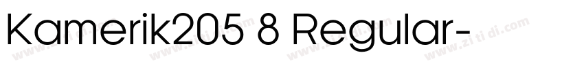 Kamerik205 8 Regular字体转换 Kamerik205 8 Regular字体转换